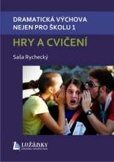 Dramatická výchova nejen pro školu 1 - Hry a cvičení